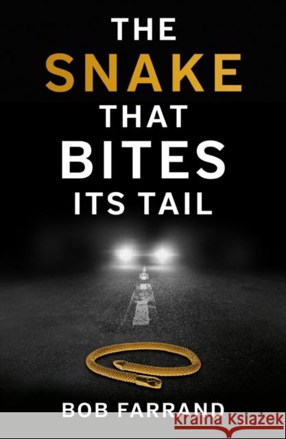 The Snake That Bites Its Tail Bob Farrand 9781803130675 Troubador Publishing - książka