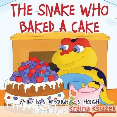 The Snake Who Baked a Cake S Afrough, S Hough, S Goodway 9781912262045 Clink Street Publishing - książka
