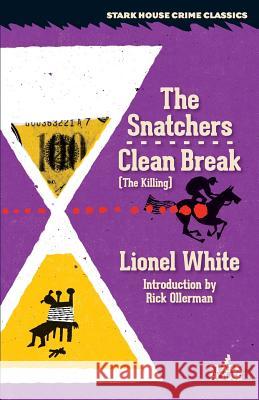The Snatchers / Clean Break (the Killing) Lionel White Rick Ollerman 9781944520199 Stark House Press - książka