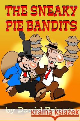 The Sneaky Pie Bandits Daniel Roberts 9781365840319 Lulu.com - książka