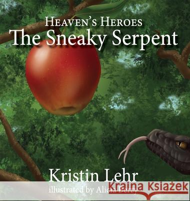 The Sneaky Serpent Kristin Lehr Alicia Berry 9781649493002 Elk Lake Publishing Inc - książka