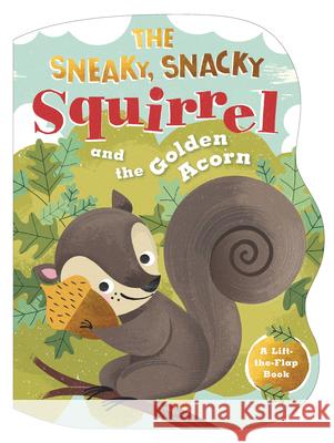 The Sneaky, Snacky Squirrel and the Golden Acorn Educational Insights                     Lucia Gaggiotti 9781536222739 Candlewick Press (MA) - książka