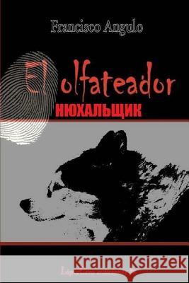 The Sniffer: El Olfateador Francisco Angulo 9781542473668 Createspace Independent Publishing Platform - książka