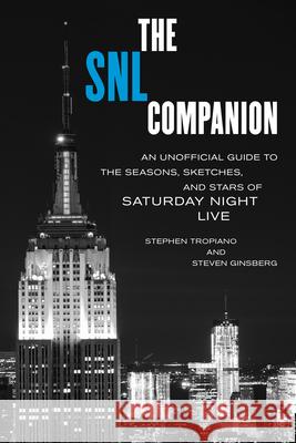 The SNL Companion: An Unofficial Guide to the Seasons, Sketches, and Stars of Saturday Night Live Steven Ginsberg 9781493072606 Applause Books - książka