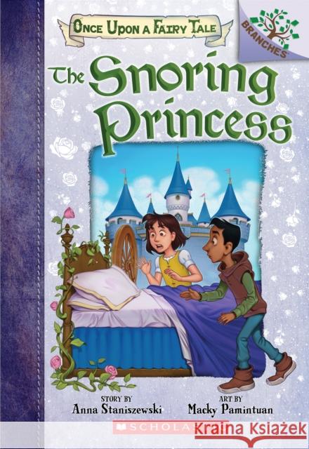 The Snoring Princess: A Branches Book (Once Upon a Fairy Tale #4) Anna Staniszewski 9781338349818 Scholastic Inc. - książka