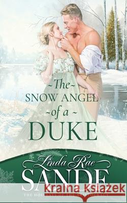 The Snow Angel of a Duke Linda Rae Sande 9781946271693 Twisted Teacup Publishing - książka
