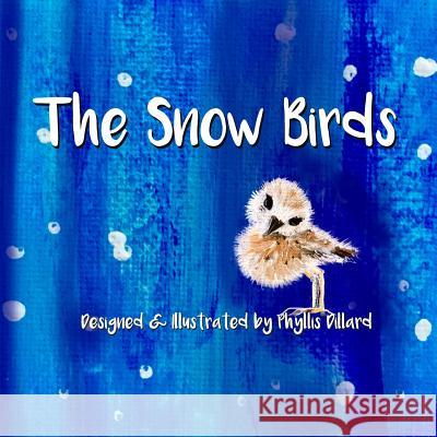 The Snow Birds Phyllis Dillard Phyllis Dillard 9781541311879 Createspace Independent Publishing Platform - książka