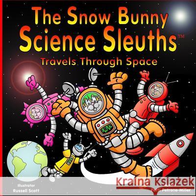 The Snow Bunny Science Sleuths Travels Through Space Patti Petrone-Miller Russell J. Scott 9781540323286 Createspace Independent Publishing Platform - książka