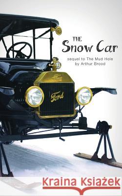 The Snow Car Arthur Brood Lindsey Bergsma 9780979485114 Class ACT Productions - książka