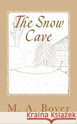 The Snow Cave: The Blizzard Coming M. a. Boyer 9781511885072 Createspace - książka