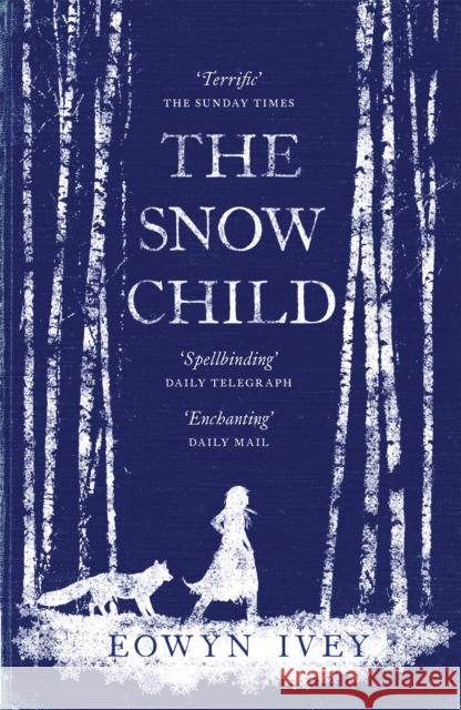 The Snow Child: The Million-Copy International Bestseller Eowyn Ivey 9780755380534 Headline Publishing Group - książka