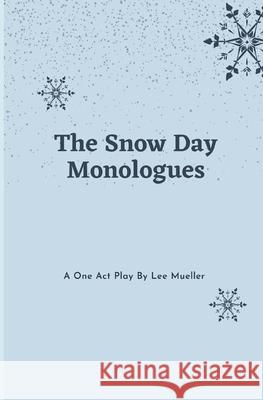 The Snow Day Monologues: a one act play Mueller, Lee 9781495287831 Createspace - książka