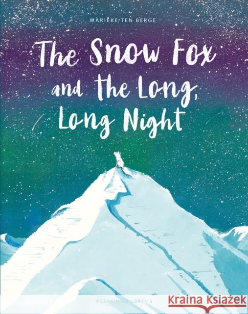 The Snow Fox and the Long, Long Night Marieke ten Berge 9781782695349 Pushkin Children's Books - książka