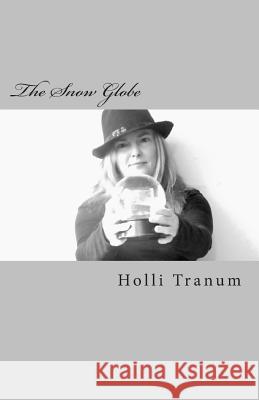 The Snow Globe Holli Tranum 9781497419506 Createspace - książka