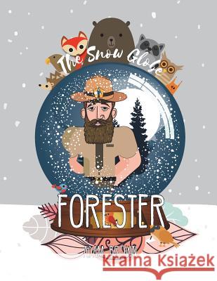 The Snow Globe Forester Adam Brown 9781720399780 Createspace Independent Publishing Platform - książka
