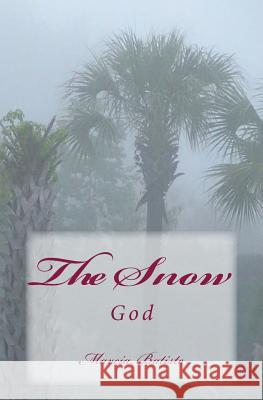 The Snow: God Marcia Batiste 9781496089243 Createspace - książka