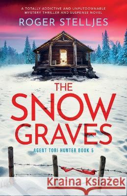 The Snow Graves: A totally addictive and unputdownable mystery thriller and suspense novel Roger Stelljes 9781837901531 Bookouture - książka