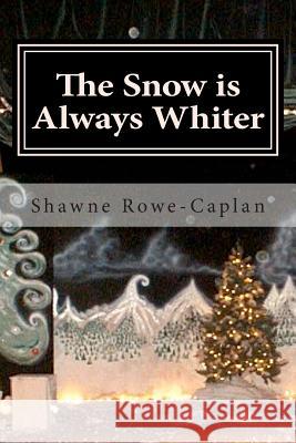 The Snow is Always Whiter: A Winter Play for All Age Groups Rowe-Caplan, David 9781497560215 Createspace - książka