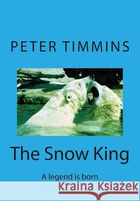 The Snow King Peter Timmins 9781500453671 Createspace - książka