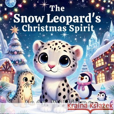 The Snow Leopard's Christmas Andy Williams 9798334444829 Independently Published - książka