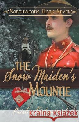 The Snow Maiden's Mountie Paisley Kirkpatrick 9781393212768 Draft2digital - książka