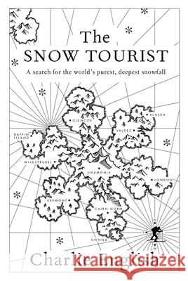 The Snow Tourist: A Search for the World's Purest, Deepest Snowfall Charlie English 9781582435206 Counterpoint LLC - książka