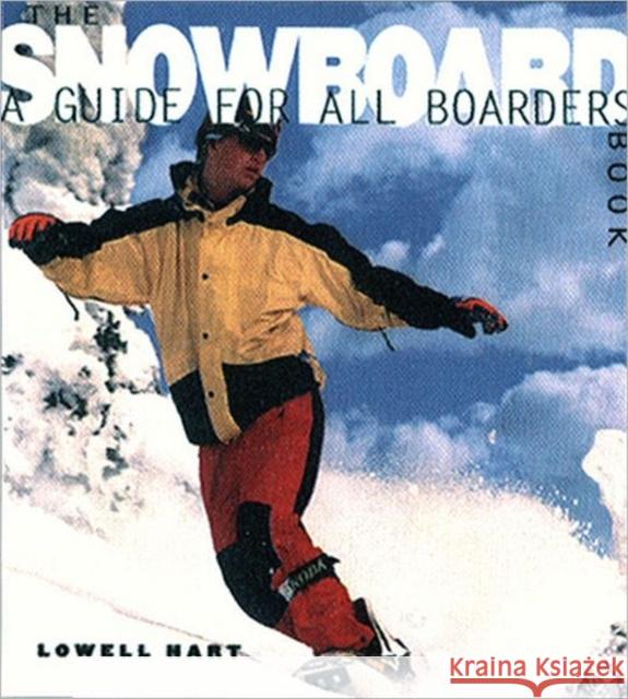 The Snowboard Book: A Guide for All Boarders Hart, Lowell 9780393316926 W. W. Norton & Company - książka