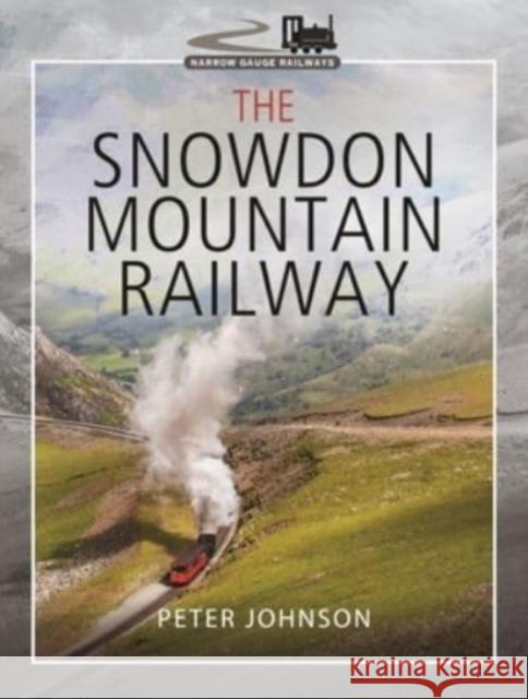 The Snowdon Mountain Railway Peter Johnson 9781526776099 Pen & Sword Books Ltd - książka
