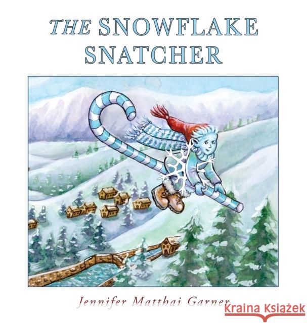 The Snowflake Snatcher Jennifer Garner, Stephanie Mullani 9781941420447 Cozy Cottage Stories, LLC - książka