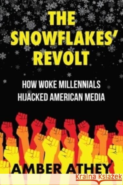 The Snowflakes' Revolt: How Woke Millennials Hijacked American Media Athey, Amber 9781637583548 Bombardier Books - książka