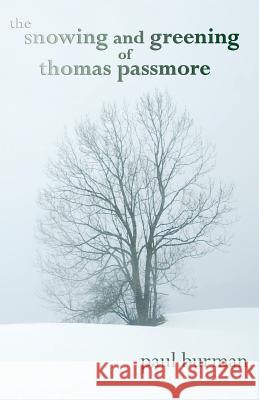 The Snowing and Greening of Thomas Passmore Paul Burman 9780648045922 Windeye Publishing - książka