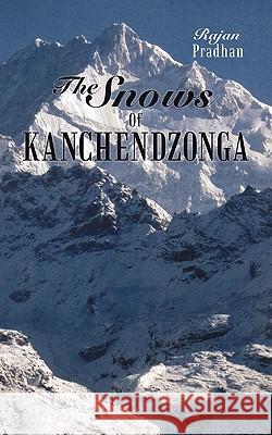 The Snows of Kanchendzonga Pradhan, Rajan 9781452076508 Authorhouse - książka
