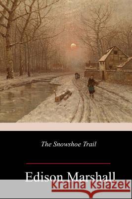 The Snowshoe Trail Edison Marshall 9781982049294 Createspace Independent Publishing Platform - książka