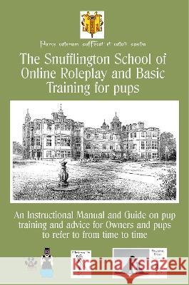 The Snufflington School of Online Roleplay and Basic Training for Adult pups Aloysius, III Snufflington 9781909498402 John Connor - książka