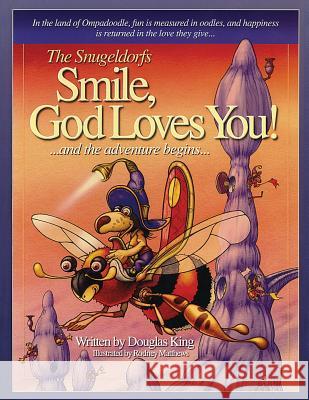 The Snugeldorfs, Smile God Loves You Douglas King Rodney Matthews 9781985096929 Createspace Independent Publishing Platform - książka