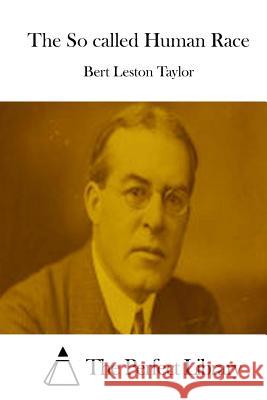 The So Called Human Race Bert Leston Taylor The Perfect Library 9781512084788 Createspace - książka