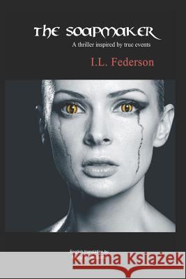 The Soapmaker: A Thriller Inspired by True Events I L Federson, Meryl F Roberts 9781726832533 Independently Published - książka
