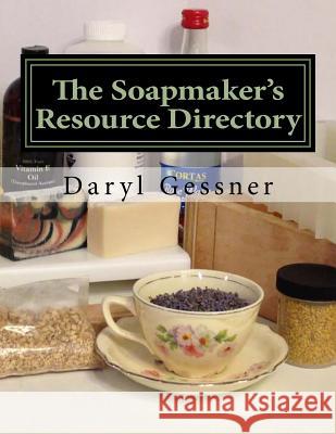 The Soapmaker's Resource Directory Daryl Gessner 9781523233380 Createspace Independent Publishing Platform - książka