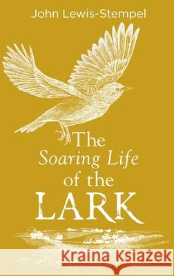 The Soaring Life of the Lark John Lewis-Stempel 9780857525802 Transworld Publishers Ltd - książka