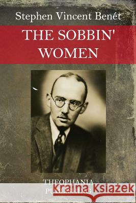 The Sobbin' Women Stephen Vincent Benet 9781517079710 Createspace - książka