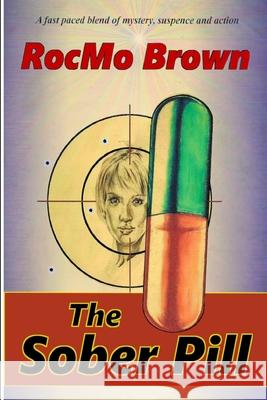 The Sober Pill: A fast paced blend of mystery, suspense and action. Anthony Prieto Rocmo Brown 9780578747989 Harmony Beach - książka