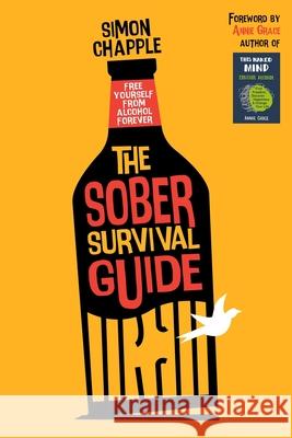 The Sober Survival Guide: Free Yourself From Alcohol Forever - Quit Alcohol & Start Living Chapple, Simon 9781916250093 Elevator Digital Ltd - książka