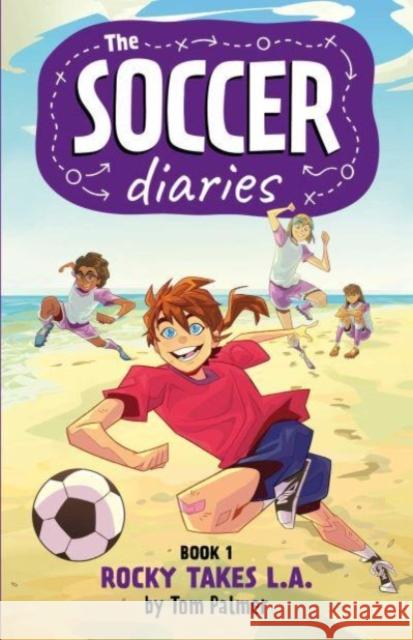 The Soccer Diaries Book 1: Rocky Takes L.A. Tom Palmer 9781837860234 Rebellion Publishing Ltd. - książka