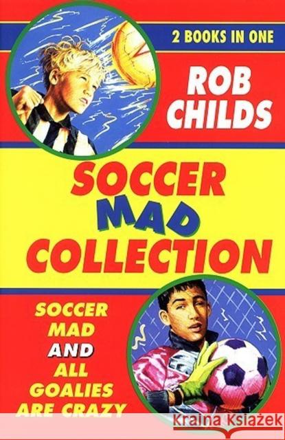 The Soccer Mad Collection Childs, Rob 9780440869030 Random House Children's Publishers UK - książka