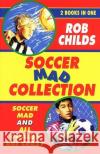 The Soccer Mad Collection Childs, Rob 9780440869030 Random House Children's Publishers UK