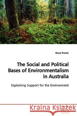 The Social and Political Bases of Environmentalism in Australia Bruce Tranter 9783639170078 VDM Verlag - książka