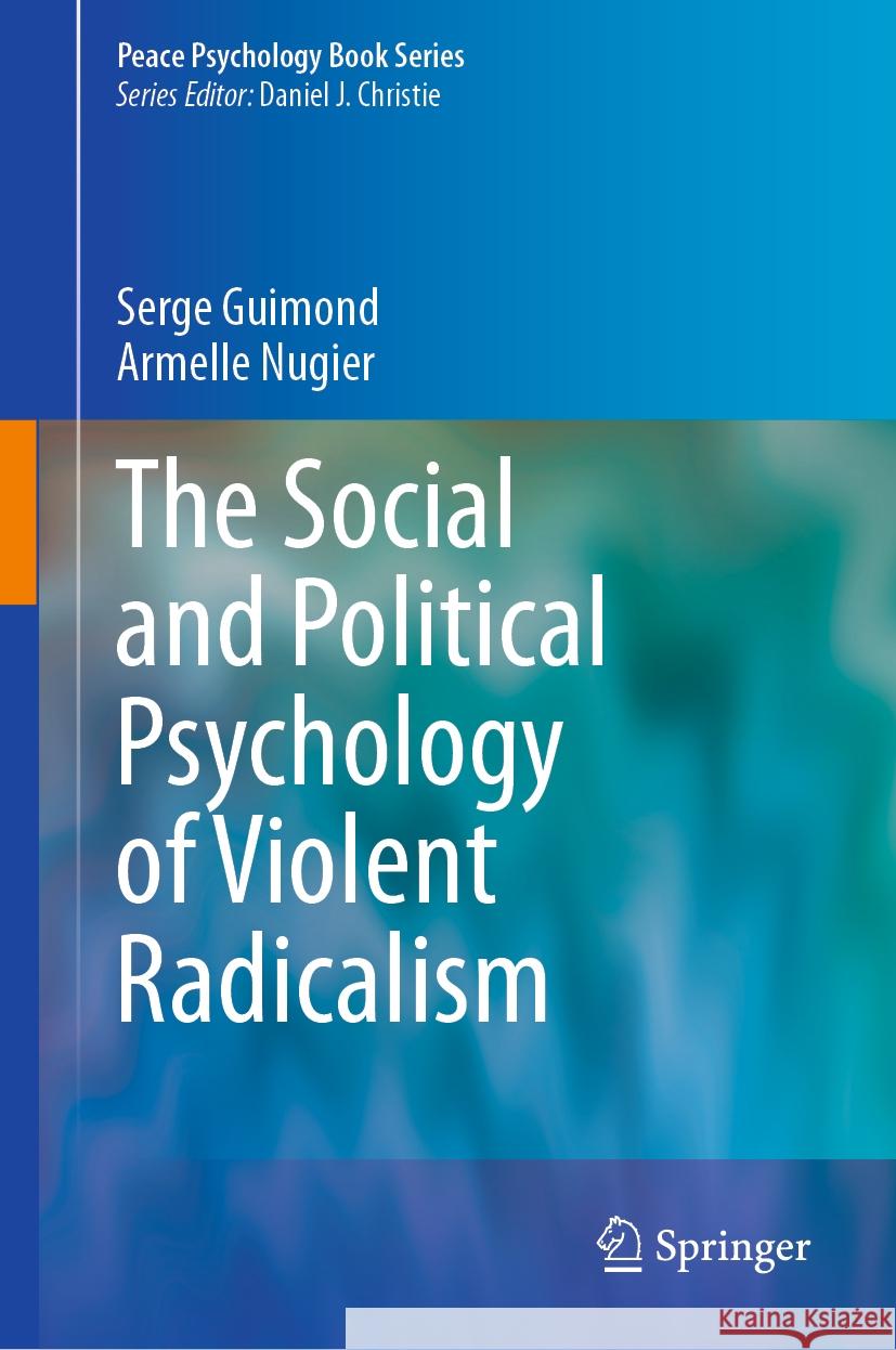 The Social and Political Psychology of Violent Radicalism Serge Guimond Armelle Nugier 9783031462535 Springer - książka