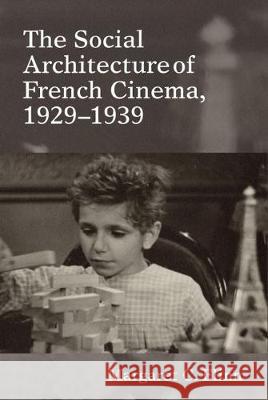 The Social Architecture of French Cinema: 1929–1939 Margaret C. Flinn (Ohio State University (United States)) 9781800348899 Liverpool University Press - książka