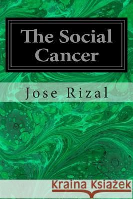 The Social Cancer Jose Rizal Charles Derbyshire 9781496127044 Createspace - książka