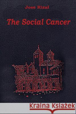 The Social Cancer Jose Rizal 9781519762542 Createspace Independent Publishing Platform - książka